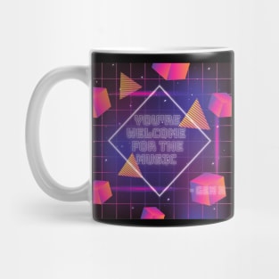 YOU’RE WELCOME FOR THE MUSIC GEN X Mug